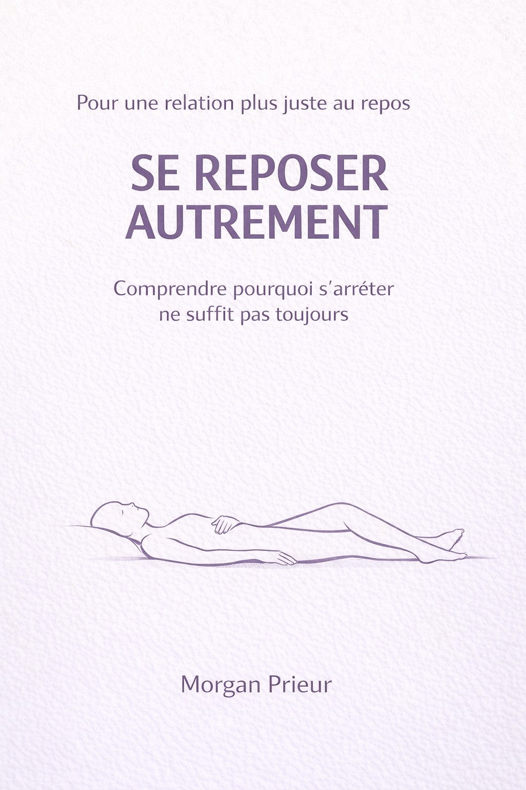 Se reposer autrement — Comprendre sa fatigue pour enfin récupérer